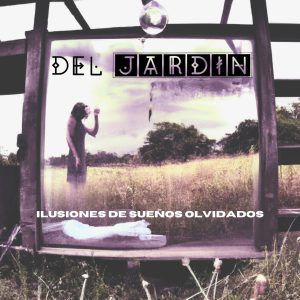Del Jardín - Ilusiones de Sueños Olvidados